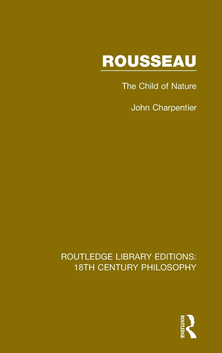 Rousseau: The Child of Nature (Routledge Library Editions: 18th Century Philosophy),Used