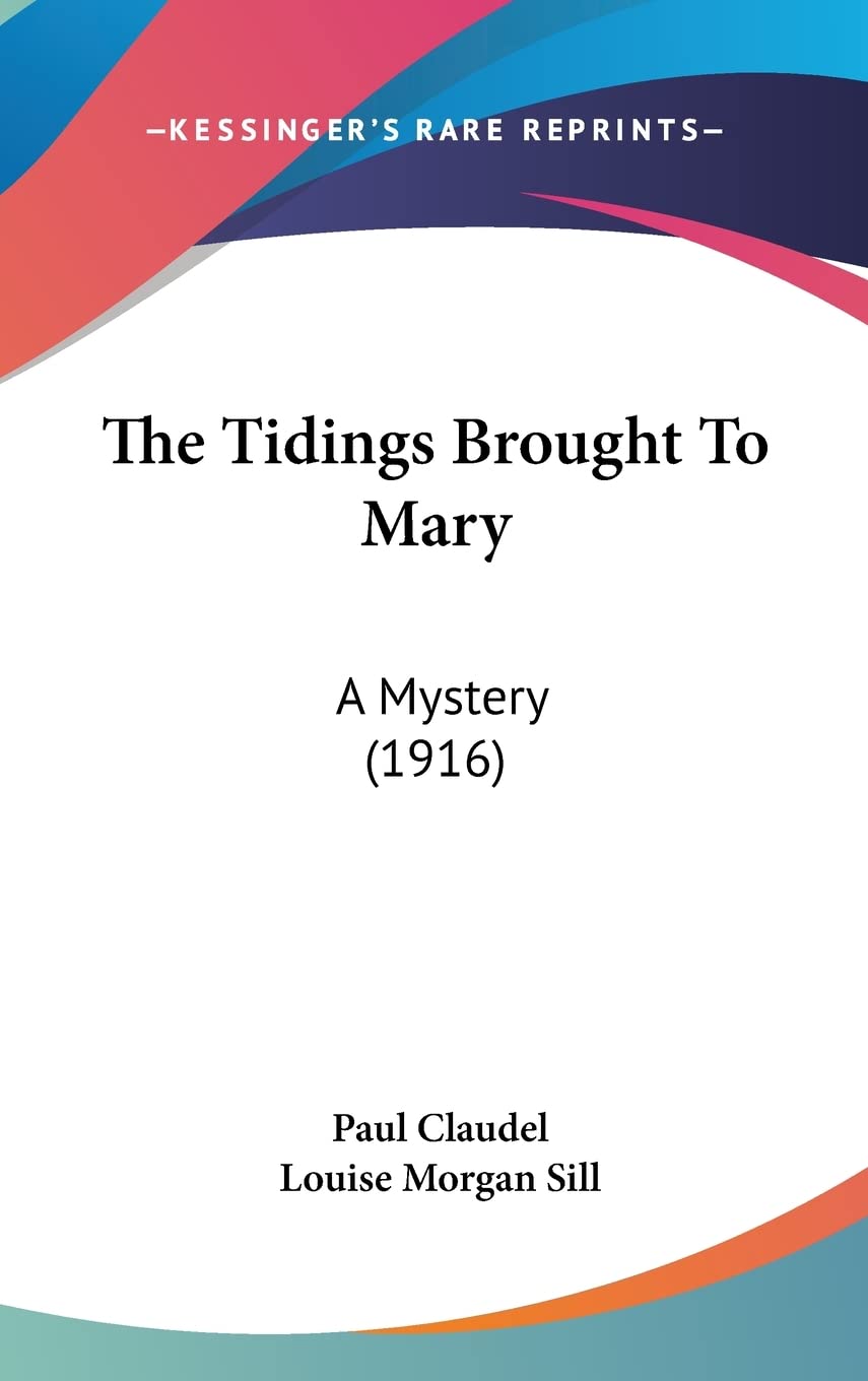 The Tidings Brought To Mary: A Mystery (1916),New