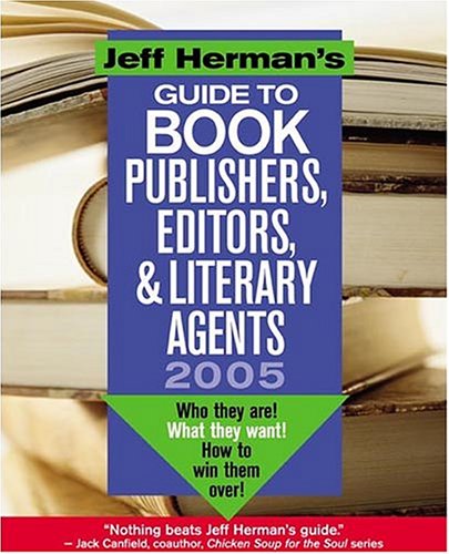 Jeff Herman's Guide to Book Editors, Publishers, and Literary Agents 2005: Who They Are! What They Want! How to Win Them Over!,Used