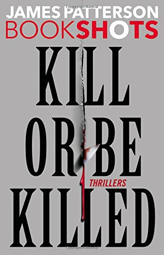 Kill Or Be Killed: Thrillers (Bookshots),New