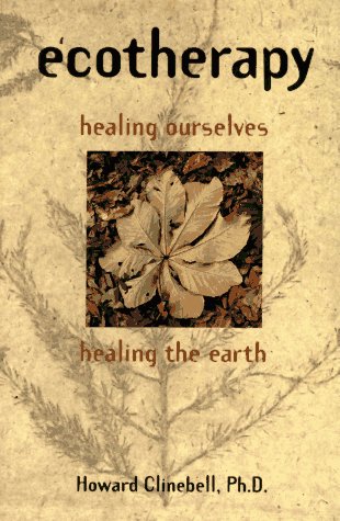Ecotherapy: Healing Ourselves, Healing The Earth,New