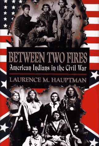 Between Two Fires: American Indians In The Civil War,Used