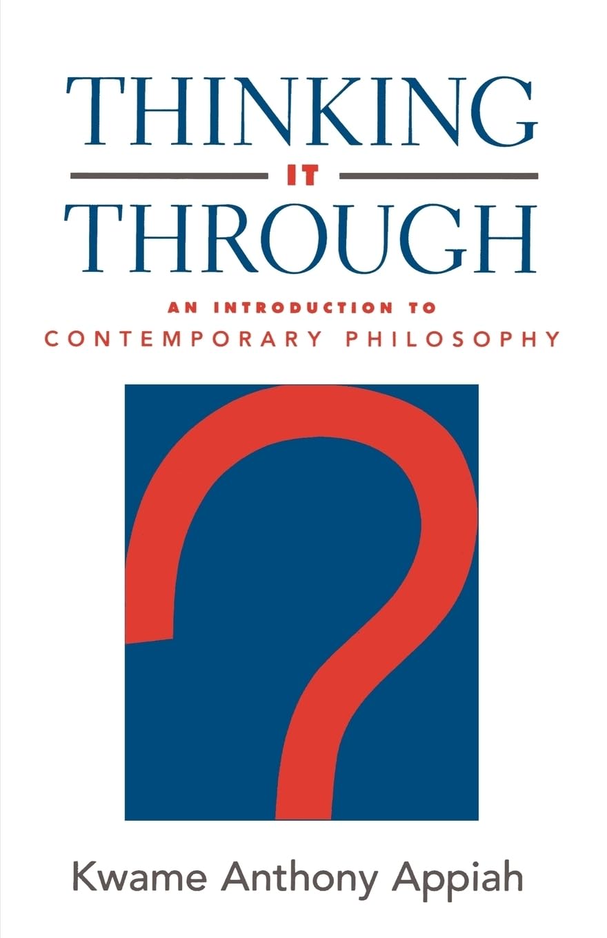 Thinking It Through: An Introduction To Contemporary Philosophy