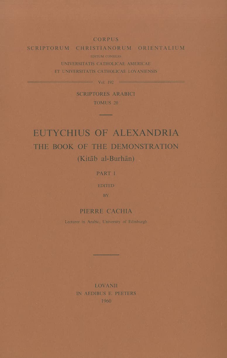 Eutychius Of Alexandria. The Book Of The Demonstration (Kitab Alburhan), I. Ar. 20. (Corpus Scriptorum Christianorum Orientaliu