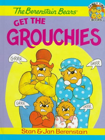 The Berenstain Bears Get the Grouchies (Family Time Books),Used