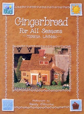 Gingerbread For All Seasons,New