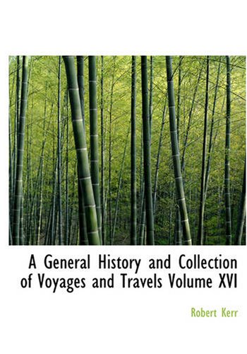A General History and Collection of Voyages and Travels Volume XVI,Used