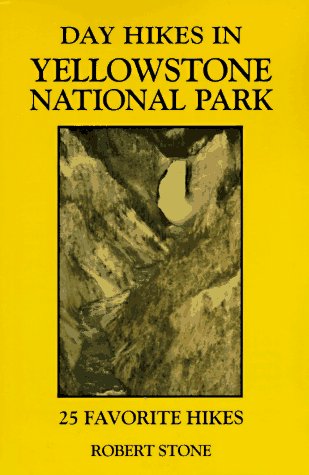 Day Hikes in Yellowstone National Park: 25 Favorite Hikes (The Day Hikes Series),New
