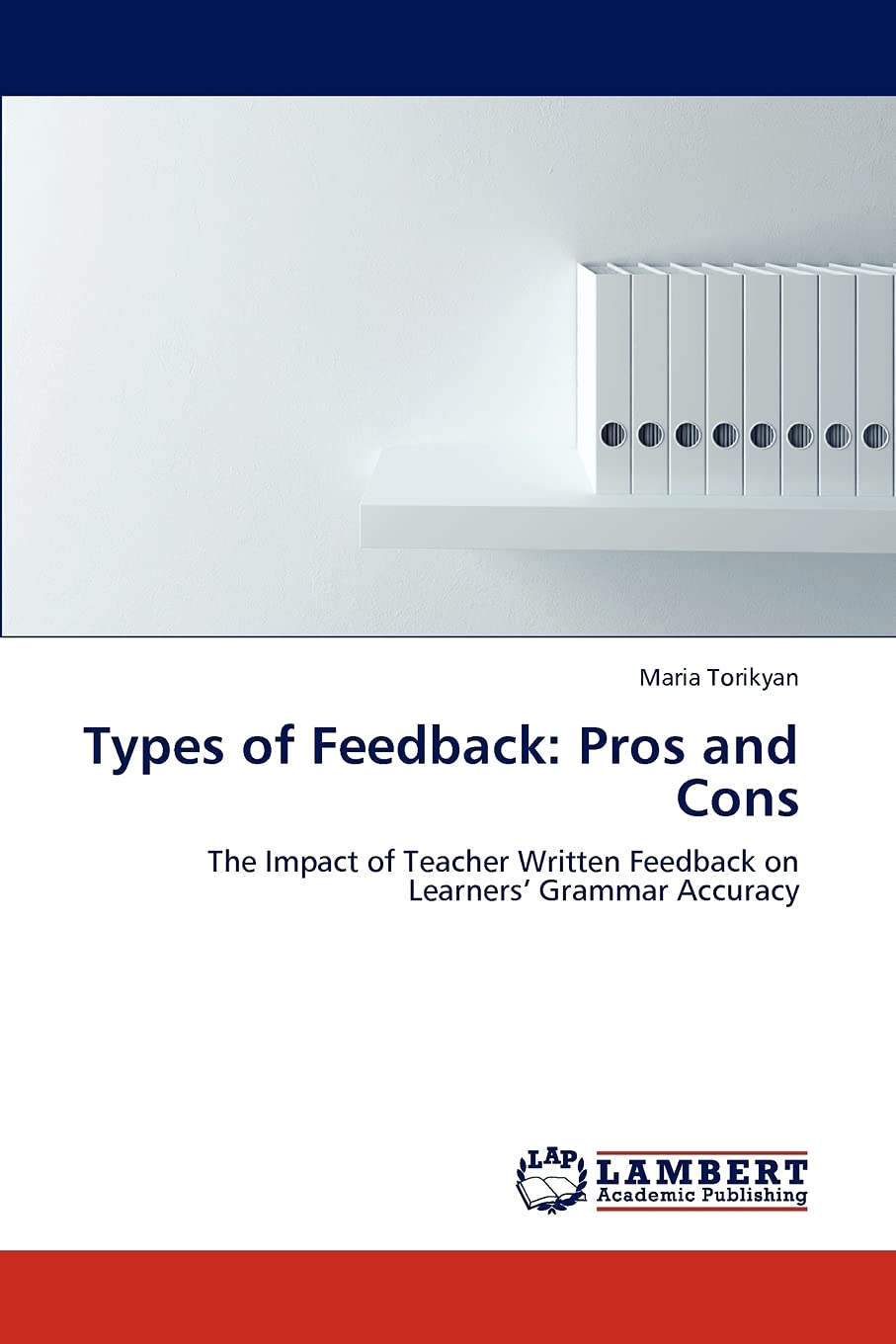 Types of Feedback: Pros and Cons: The Impact of Teacher Written Feedback on Learners Grammar Accuracy,Used