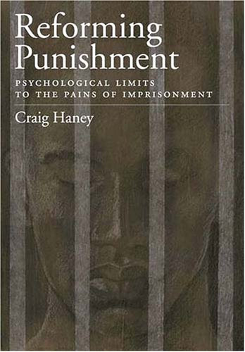 Reforming Punishment: Psychological Limitations to the Pains of Imprisonment (LAW AND PUBLIC POLICY: PSYCHOLOGY AND THE SOCIAL S,Used