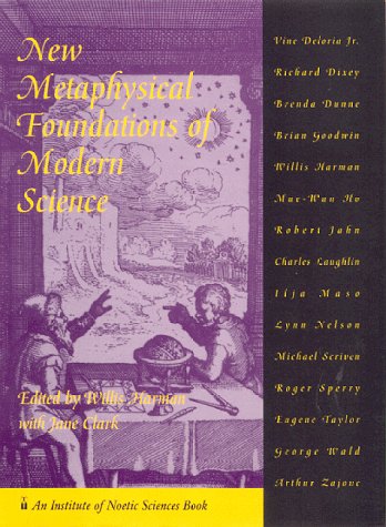 New Metaphysical Foundations Of Modern Science,New