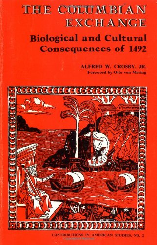 The Columbian Exchange: Biological and Cultural Consequences of 1492 (Contributions in American Studies #2),Used