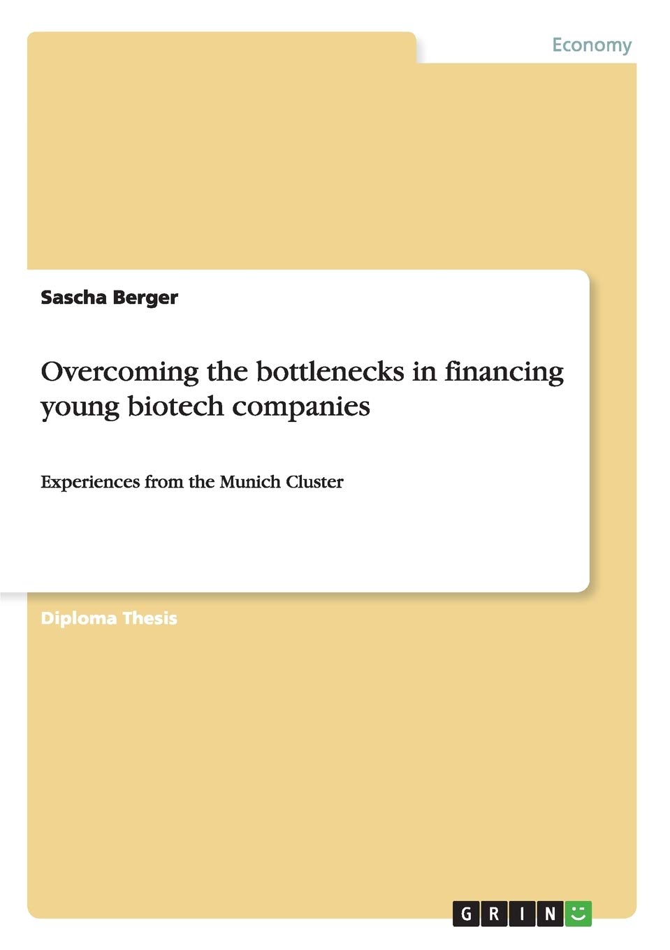 Overcoming the bottlenecks in financing young biotech companies: Experiences from the Munich Cluster,Used
