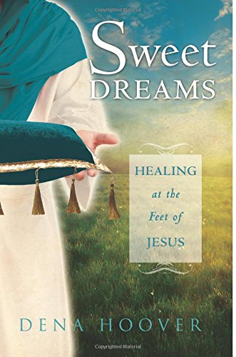 Sweet Dreams: Healing at the Feet of Jesus,Used