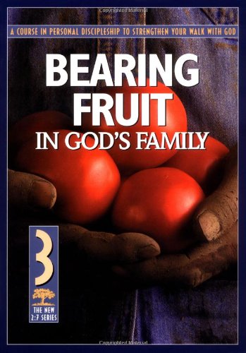 Bearing Fruit in Gods Family: A Course in Personal Discipleship to Strengthen Your Walk with God,Used