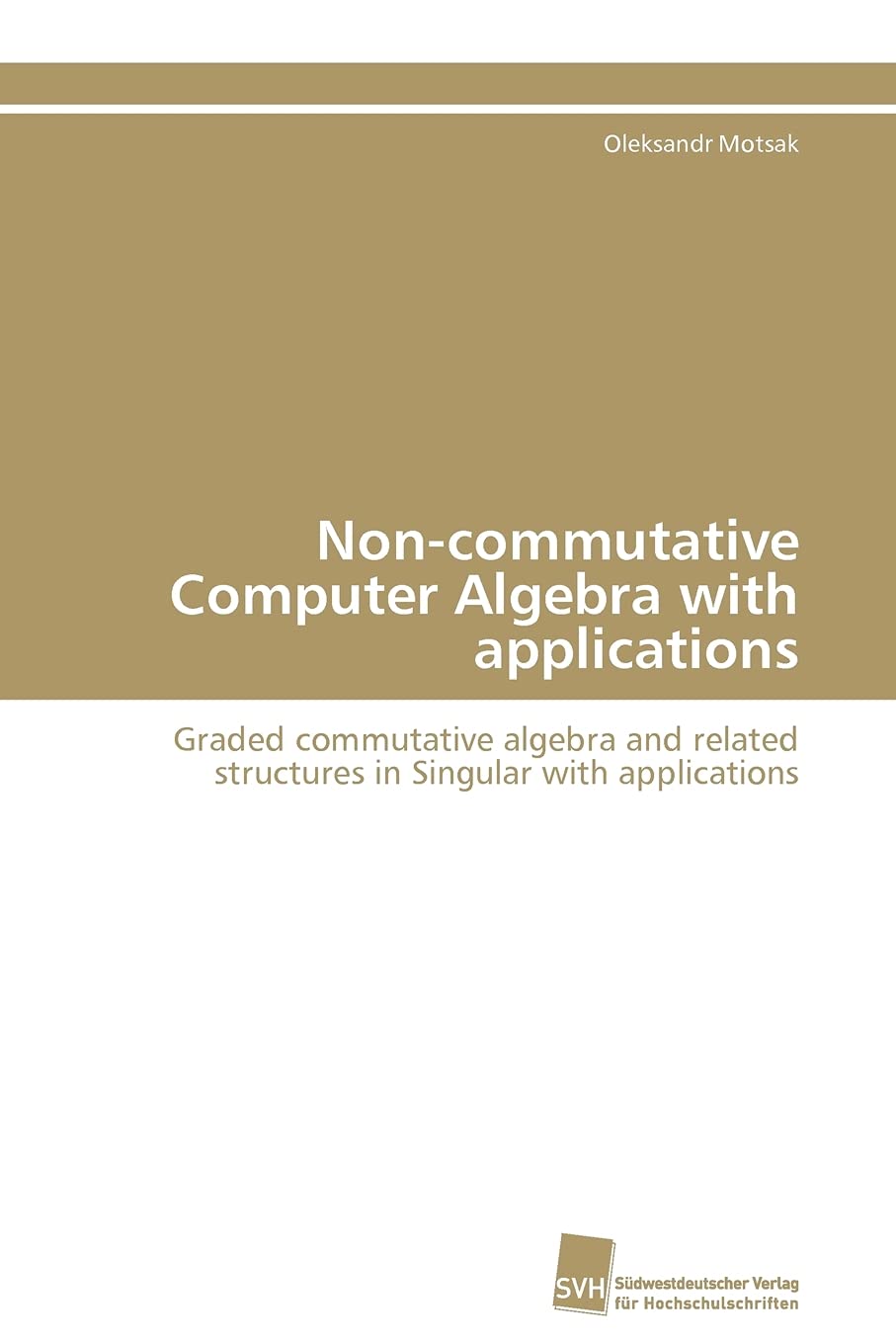 Noncommutative Computer Algebra with applications: Graded commutative algebra and related structures in Singular with applicati,Used