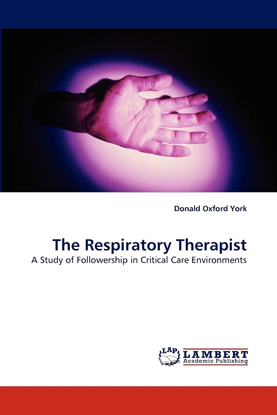 The Respiratory Therapist: A Study of Followership in Critical Care Environments,Used