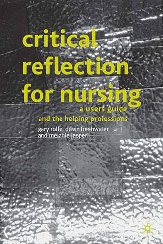 Critical Reflection for Nursing and the Helping Professions : A User's Guide,Used