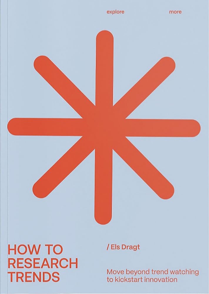 How To Research Trends (Revised Edition): Move Beyond Trendwatching To Kickstart Innovation,New