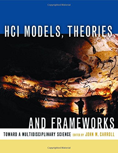 HCI Models, Theories, and Frameworks: Toward a Multidisciplinary Science (Interactive Technologies),Used