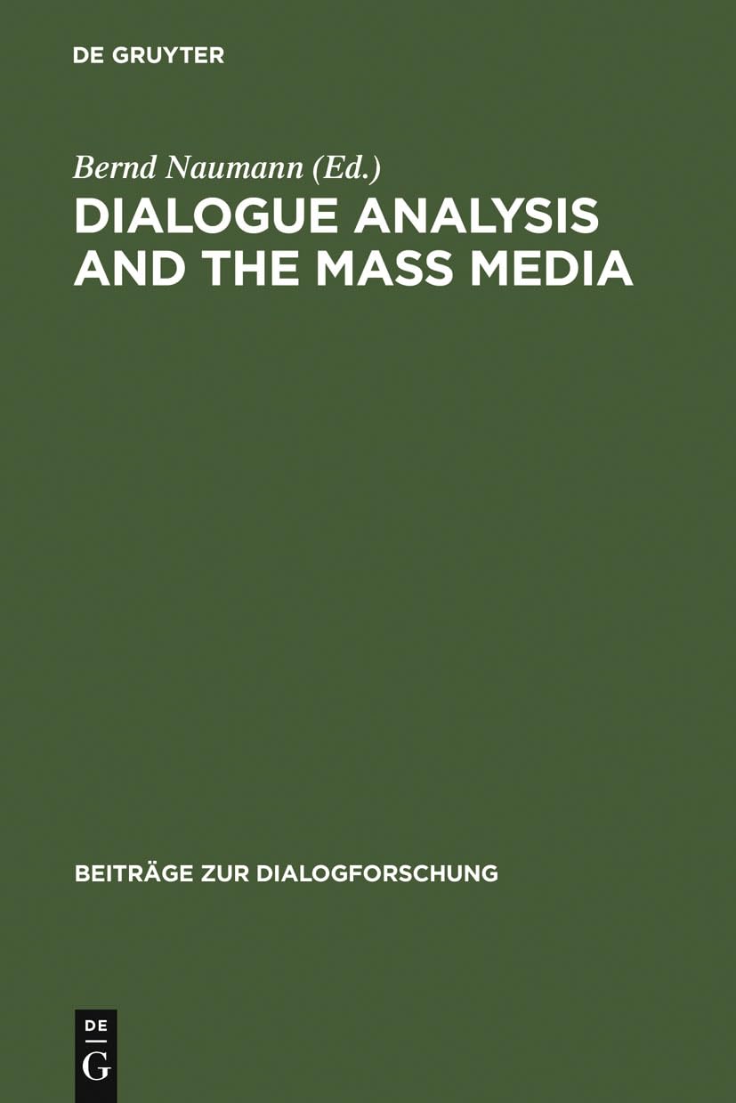Dialogue Analysis And The Mass Media: Proceedings Of The International Conference, Erlangen, April 23, 1998 (Beitrge Zur Dialog,Used