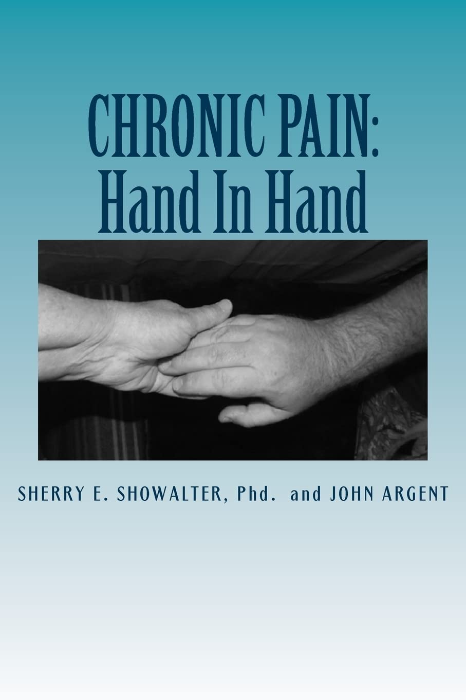 Chronic Pain: Hand In Hand: Ideas To Make Living With Chronic Pain Easier,Used