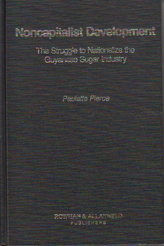 Noncapitalist Development: The Struggle To Nationalize The Guyanese Sugar Industry,Used