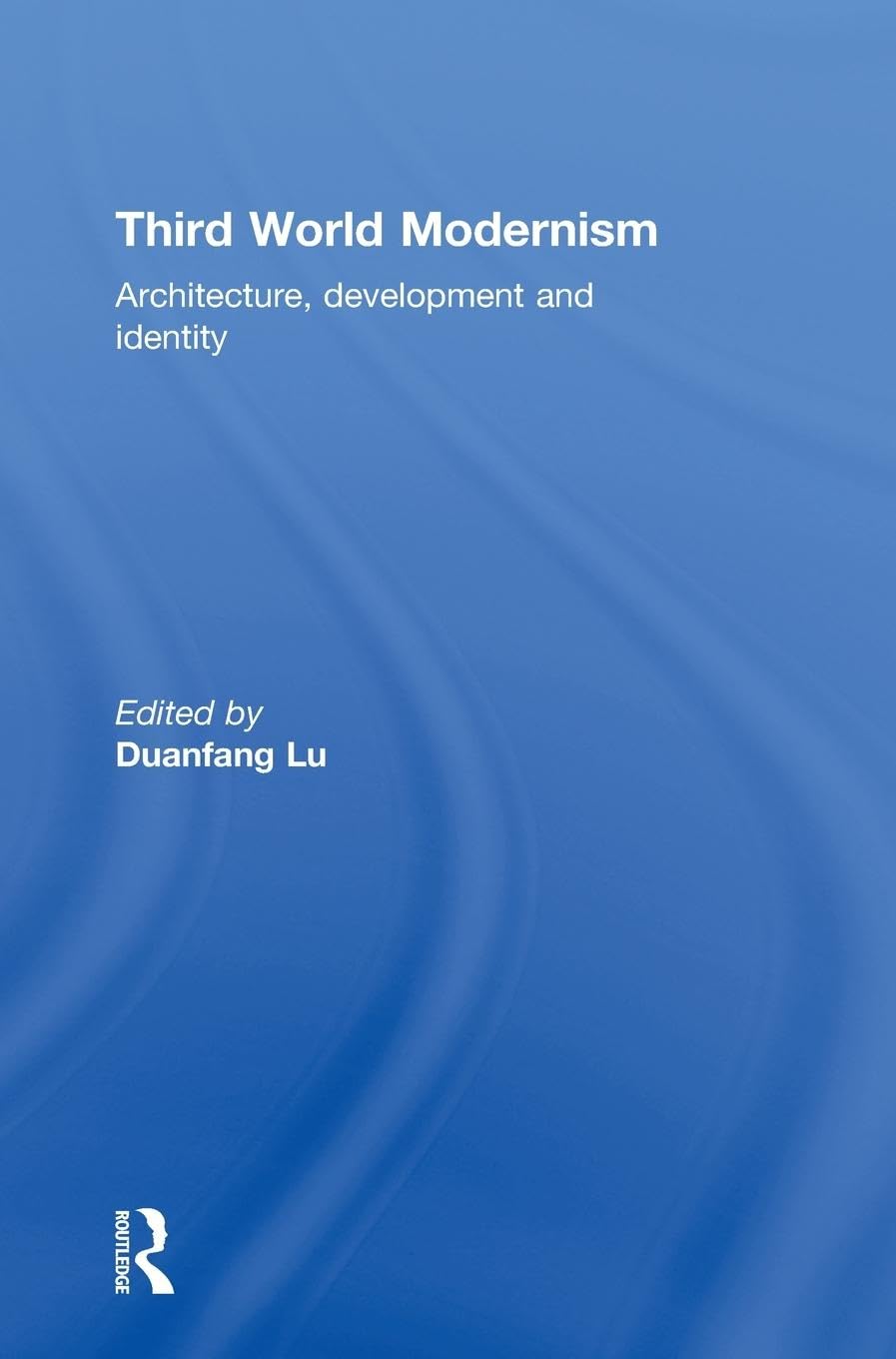 Third World Modernism: Architecture, Development and Identity,Used
