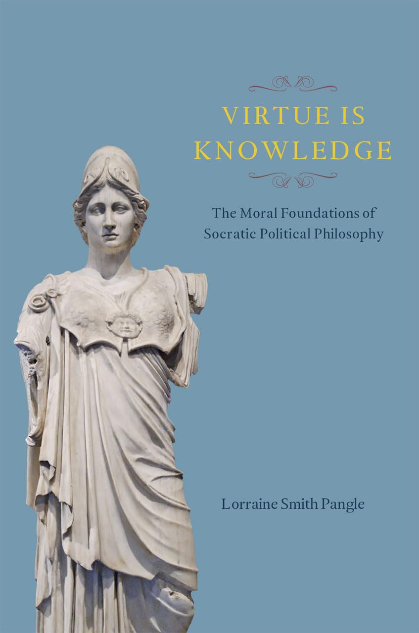 Virtue Is Knowledge: The Moral Foundations of Socratic Political Philosophy,Used