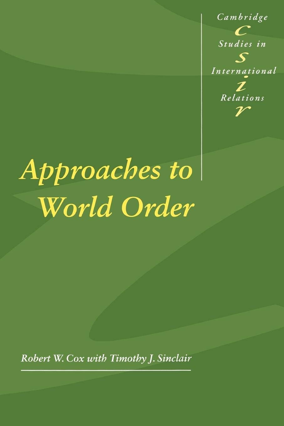 Approaches to World Order (Cambridge Studies in International Relations, Series Number 40),New