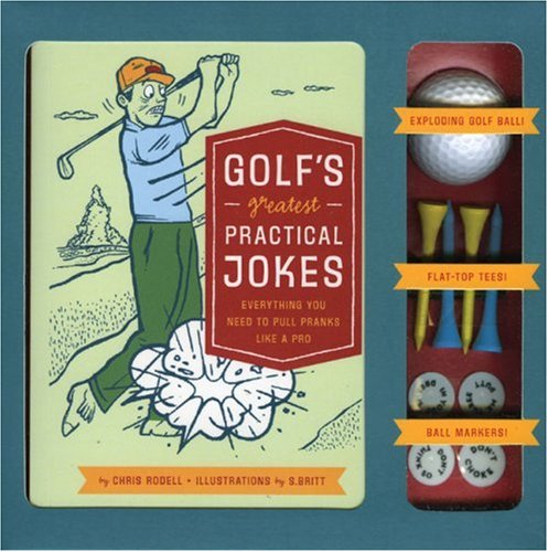 Golf'S Greatest Practical Jokes: Everything You Need To Pull Pranks Like A Pro