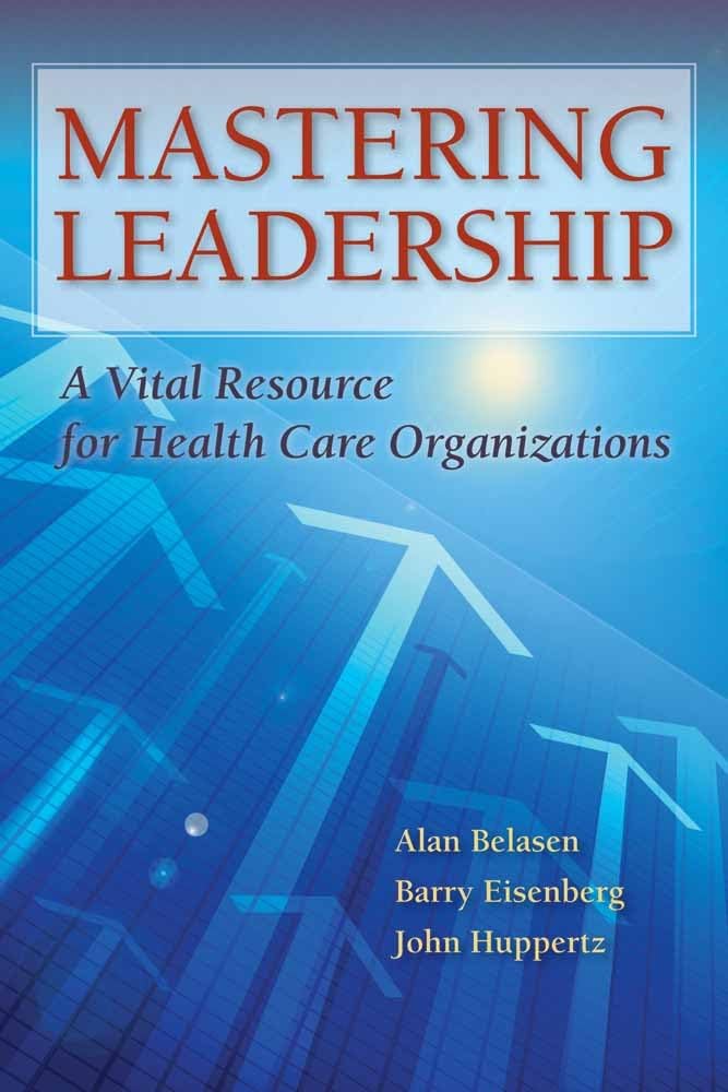 Mastering Leadership: A Vital Resource for Health Care Organizations,Used