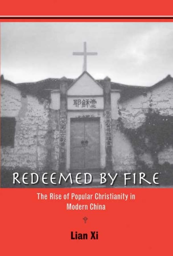 Redeemed By Fire: The Rise Of Popular Christianity In Modern China