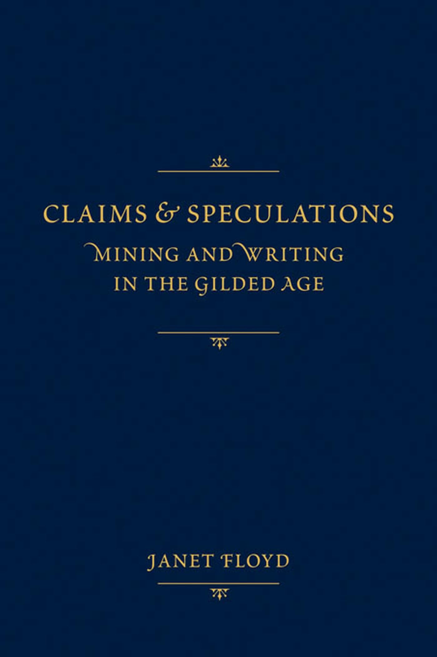 Claims and Speculations: Mining and Writing in the Gilded Age,Used