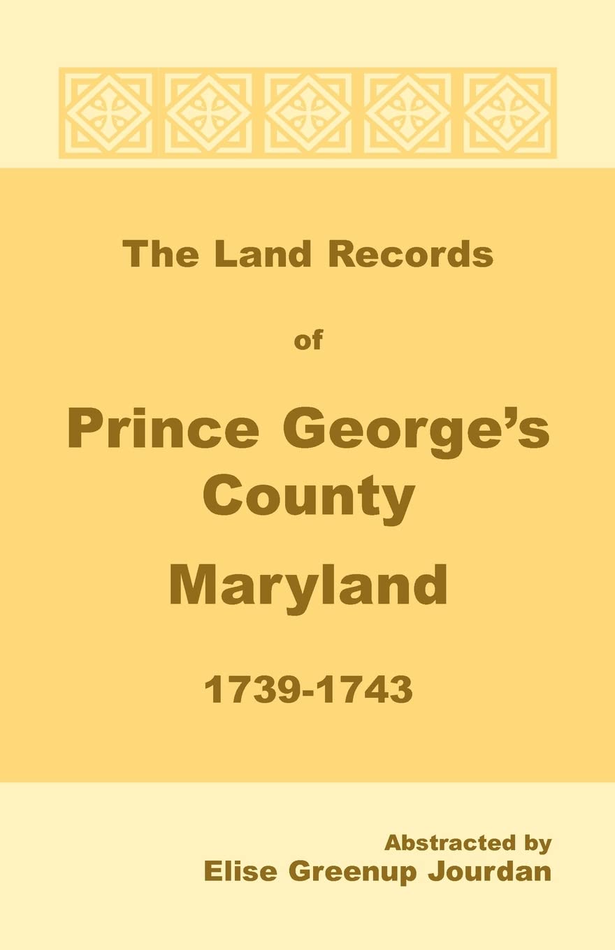 The Land Records Of Prince Georges County, Maryland, 17391743,Used