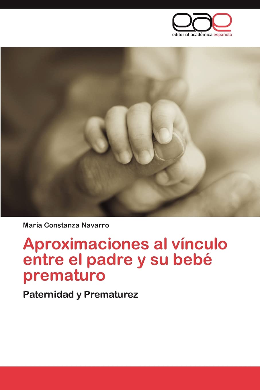 Aproximaciones al vnculo entre el padre y su beb prematuro: Paternidad y Prematurez (Spanish Edition),Used