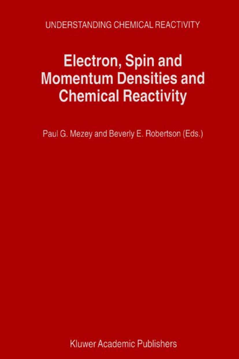 Electron, Spin and Momentum Densities and Chemical Reactivity (UNDERSTANDING CHEMICAL REACTIVITY Volume 21) (Understanding Chemi,Used