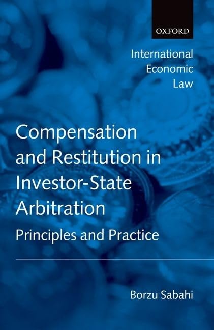 Compensation and Restitution in InvestorState Arbitration: Principles and Practice (International Economic Law Series),Used