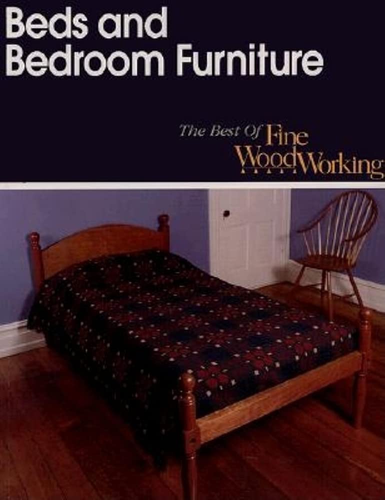 Beds and Bedroom Furniture (Best of Fine Woodworking),New