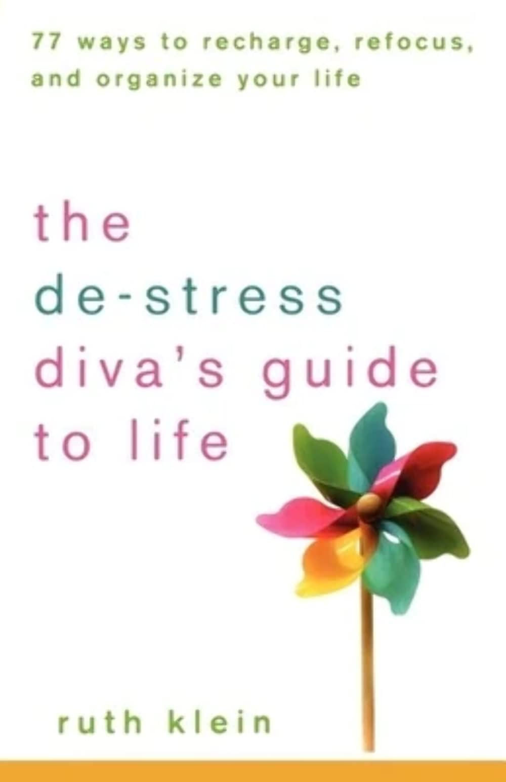 The Destress Diva'S Guide To Life: 77 Ways To Recharge, Refocus, And Organize Your Life,New