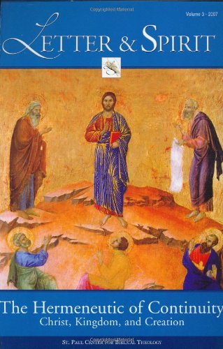 Letter & Spirit, Vol. 3: The Hermeneutic of Continuity: Christ, Kingdom, and Creation (Letter & Spirit: A Journal of Catholic Bi,Used