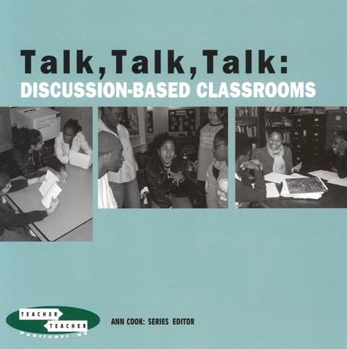 Talk, Talk, Talk: Discussionbased Classrooms (Teacher To Teacher Publications),New
