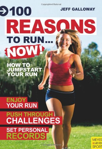 100 Reasons to Run... Now!: How to Jumpstart Your Run,Used