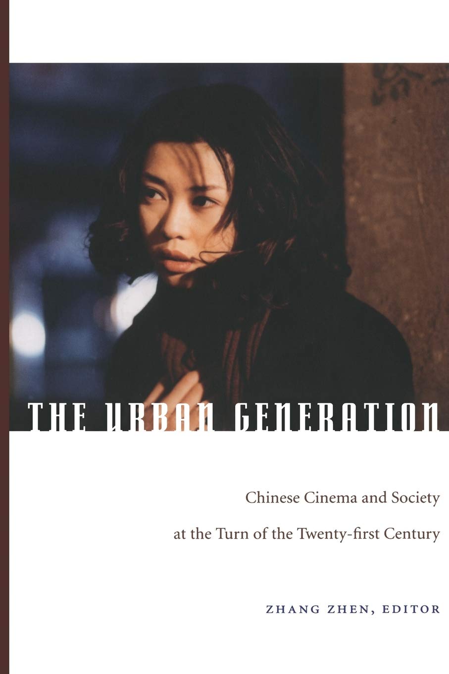 The Urban Generation: Chinese Cinema And Society At The Turn Of The Twentyfirst Century,New