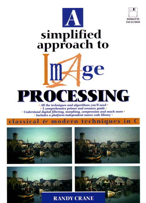 A Simplified Approach to Image Processing: Classical and Modern Techniques in C,Used