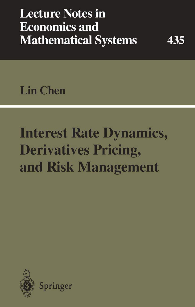 Interest Rate Dynamics, Derivatives Pricing, and Risk Management (Lecture Notes in Economics and Mathematical Systems, 435),Used