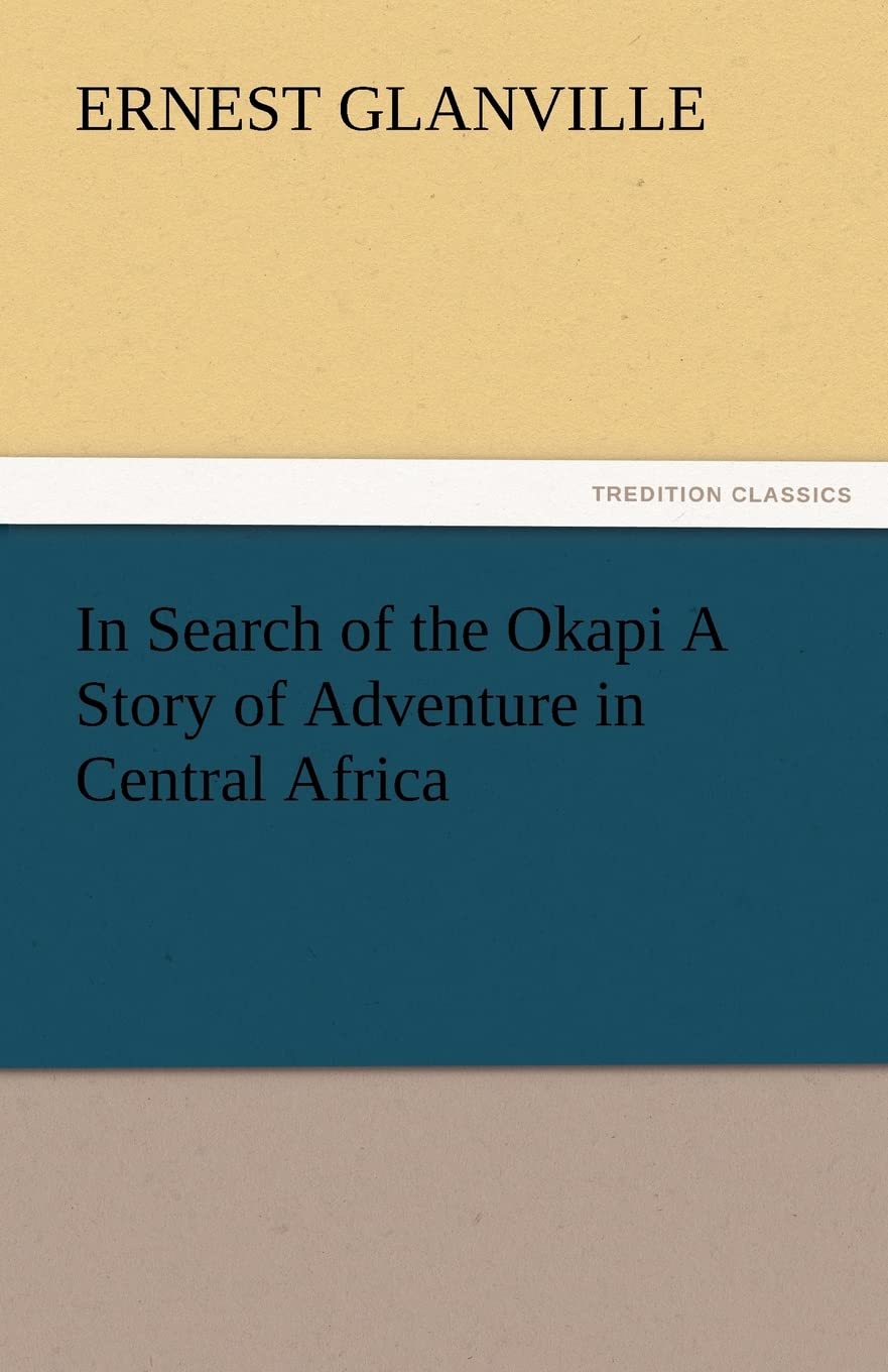 In Search of the Okapi a Story of Adventure in Central Africa,Used