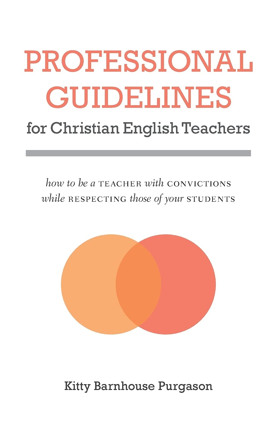 Professional Guidelines For Christian English Teachers: How To Be A Teacher With Convictions While Respecting Those Of Your Stud,Used