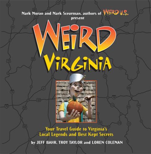 Weird Virginia: Your Travel Guide to Virginia's Local Legends and Best Kept Secrets,Used