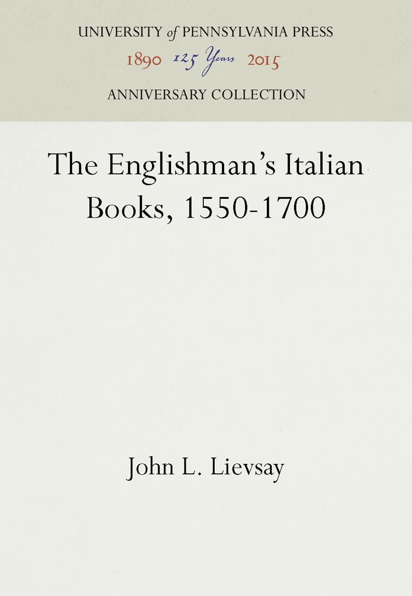 The Englishman'S Italian Books, 15501700 (Anniversary Collection),New